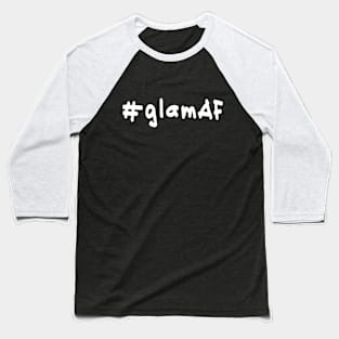 #glamAF - White Text Baseball T-Shirt